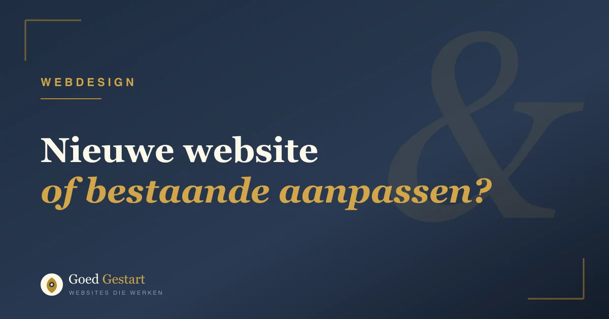 Nieuwe website laten bouwen of bestaande aanpassen?
